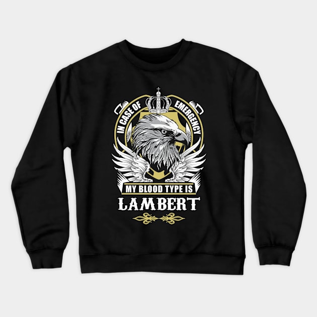 Lambert Name T Shirt - In Case Of Emergency My Blood Type Is Lambert Gift Item Crewneck Sweatshirt by AlyssiaAntonio7529